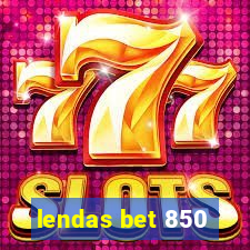 lendas bet 850